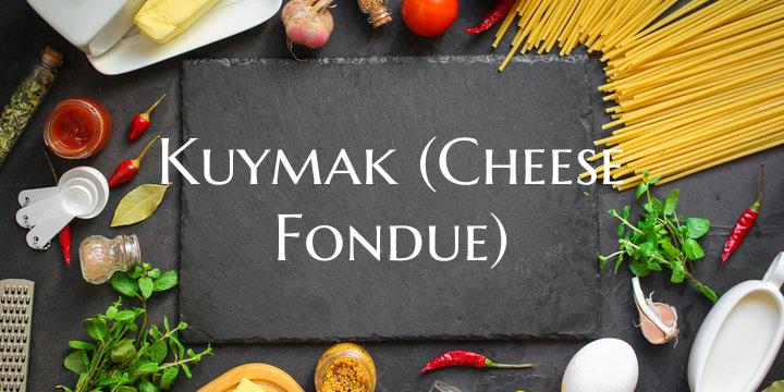 Kuymak (Cheese Fondue)